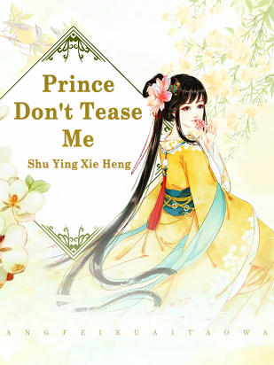 Prince, Don't Tease Me Novel Full Story | Book - BabelNovel